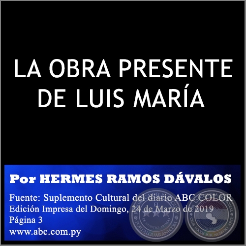 LA OBRA PRESENTE DE LUIS MARA - Por HERMES RAMOS DVALOS - Domingo, 24 de Marzo de 2019